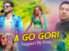 Nagpuri Dj Song – A Go Gori | Dj – Ananda | Shiva Music Regional