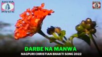 Darbe Na Manwa 🙏👍| John | Nagpuri Christmas/Christian Bhakti Song 2022 | Shiva Music Bhakti Sagar