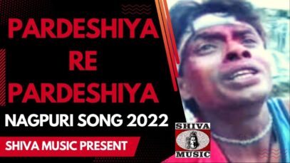 Pardeshiya Re Pardeshiya [ New Super Hits Nagpuri Songs 2022