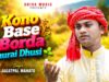 Kono Base Borda Dhurai Dhusi || Kurmali Ahira Geet 2026
